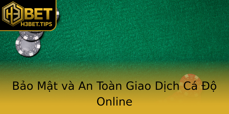 Bảo Mật và An Toàn Giao Dịch Cá Độ Online Bảo Mật và An Toàn Giao Dịch Cá Độ Online
