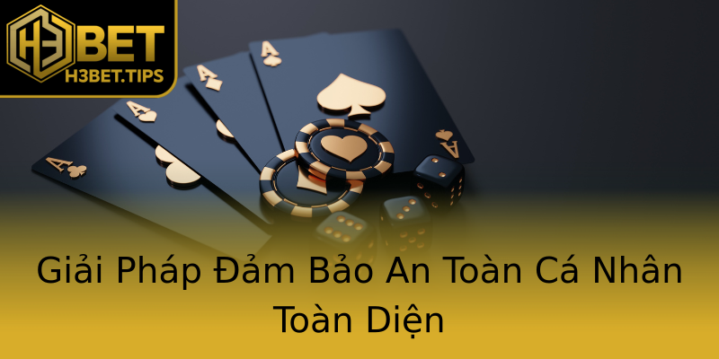 Giải Pháp Đảm Bảo An Toàn Cá Nhân Toàn Diện Giải Pháp Đảm Bảo An Toàn Cá Nhân Toàn Diện