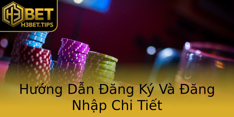 Hướng Dẫn Đăng Ký Và Đăng Nhập Chi Tiết Hướng Dẫn Đăng Ký Và Đăng Nhập Chi Tiết