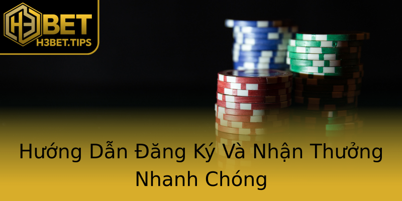 Hướng Dẫn Đăng Ký Và Nhận Thưởng Nhanh Chóng Hướng Dẫn Đăng Ký Và Nhận Thưởng Nhanh Chóng