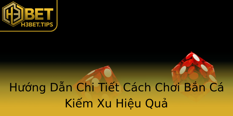 Hướng Dẫn Chi Tiết Cách Chơi Bắn Cá Kiếm Xu Hiệu Quả Hướng Dẫn Chi Tiết Cách Chơi Bắn Cá Kiếm Xu Hiệu Quả