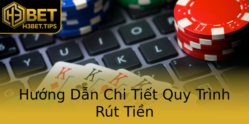 Hướng Dẫn Chi Tiết Quy Trình Rút Tiền Hướng Dẫn Chi Tiết Quy Trình Rút Tiền