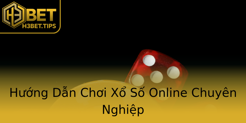 Hướng Dẫn Chơi Xổ Số Online Chuyên Nghiệp Hướng Dẫn Chơi Xổ Số Online Chuyên Nghiệp