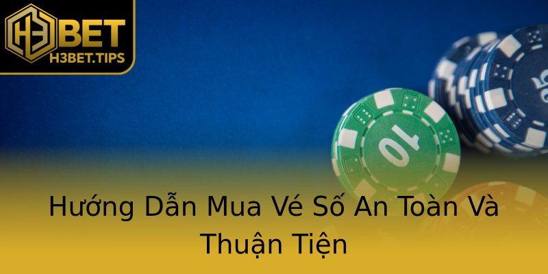 Hướng Dẫn Mua Vé Số An Toàn Và Thuận Tiện Hướng Dẫn Mua Vé Số An Toàn Và Thuận Tiện