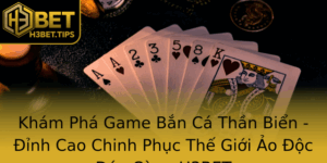 Kham Pha Game Ban Ca Than Bien Inh Cao Chinh Phuc The Gioi Ao Oc Ao Cung H3Bet