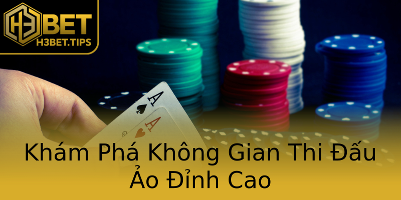 Khám Phá Không Gian Thi Đấu Ảo Đỉnh Cao Khám Phá Không Gian Thi Đấu Ảo Đỉnh Cao