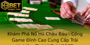 Kham Pha No Hu Chau Bau Cong Game Inh Cao Cung Cap Trai Nghiem Thu Vi Tai H3Bet