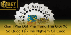 Kham Pha Ot Pha Trong The Gioi Xo So Quoc Te Trai Nghiem Ca Cuoc Inh Cao Cung H3Bet