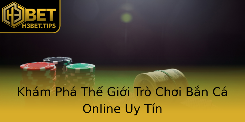 Khám Phá Thế Giới Trò Chơi Bắn Cá Online Uy Tín Khám Phá Thế Giới Trò Chơi Bắn Cá Online Uy Tín