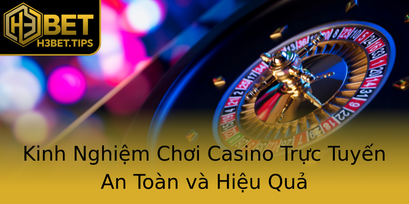 Kinh Nghiệm Chơi Casino Trực Tuyến An Toàn và Hiệu Quả Kinh Nghiệm Chơi Casino Trực Tuyến An Toàn và Hiệu Quả