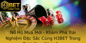 No Hu Mua Moi Kham Pha Trai Nghiem Ac Sac Cung H3Bet Trong Thoi Gian Inh Cao