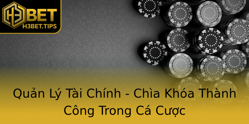 Quản Lý Tài Chính - Chìa Khóa Thành Công Trong Cá Cược Quản Lý Tài Chính - Chìa Khóa Thành Công Trong Cá Cược