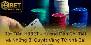 Rut Tien H3Bet Huong Dan Chi Tiet Va Nhung Bi Quyet Vang Tu Nha Cai H3Bet