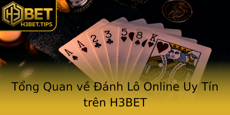 Tổng Quan về Đánh Lô Online Uy Tín trên H3BET Tổng Quan về Đánh Lô Online Uy Tín trên H3BET