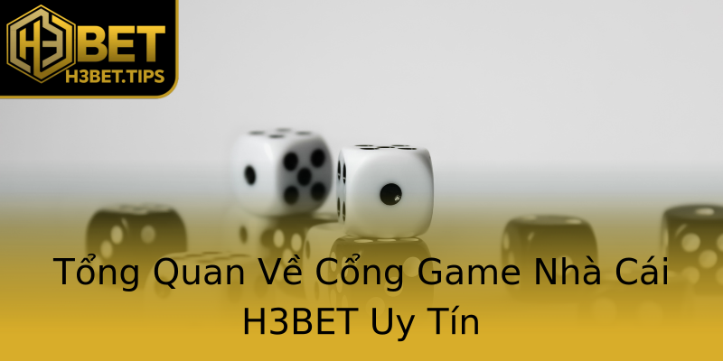 Tổng Quan Về Cổng Game Nhà Cái H3BET Uy Tín Tổng Quan Về Cổng Game Nhà Cái H3BET Uy Tín