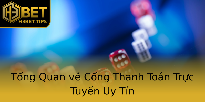Tổng Quan về Cổng Thanh Toán Trực Tuyến Uy Tín Tổng Quan về Cổng Thanh Toán Trực Tuyến Uy Tín