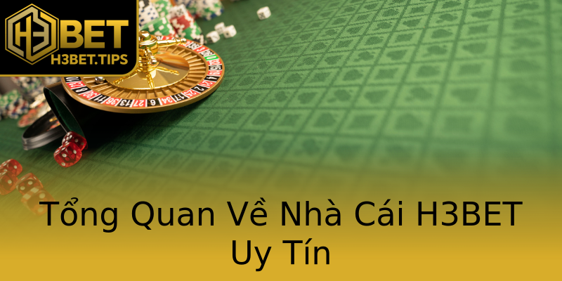 Tổng Quan Về Nhà Cái H3BET Uy Tín Tổng Quan Về Nhà Cái H3BET Uy Tín
