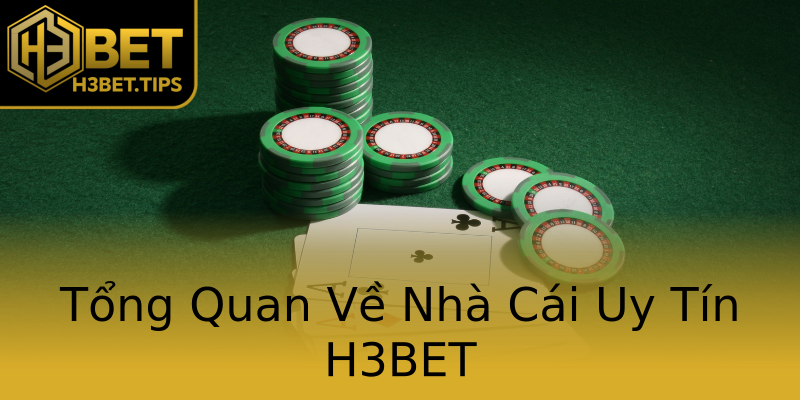 Tổng Quan Về Nhà Cái Uy Tín H3BET Tổng Quan Về Nhà Cái Uy Tín H3BET