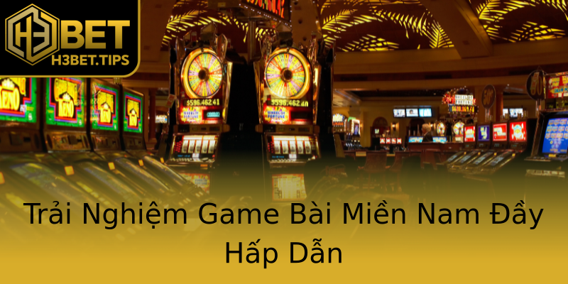 Trải Nghiệm Game Bài Miền Nam Đầy Hấp Dẫn Trải Nghiệm Game Bài Miền Nam Đầy Hấp Dẫn