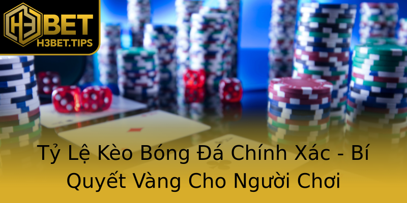 Tỷ Lệ Kèo Bóng Đá Chính Xác - Bí Quyết Vàng Cho Người Chơi Tỷ Lệ Kèo Bóng Đá Chính Xác - Bí Quyết Vàng Cho Người Chơi